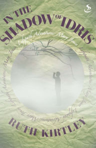 Title: In the Shadow of Idris: Lifepath Adventures: Mary Jones, Author: Ruth Kirtley