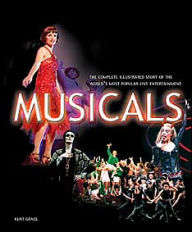 Title: Musicals: The Complete Illustrated Story of the World's Most Popular Live Entertainment / Edition 1, Author: Kurt Ganzl