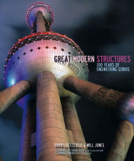 Title: Great Modern Structures: 100 Years of Engineering Genius, Author: David Littlefield