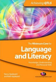 Title: The Minimum Core for Language and Literacy: Knowledge, Understanding and Personal Skills, Author: Nancy Appleyard