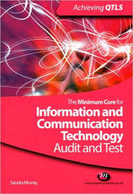 Title: The Minimum Core for Information and Communication Technology: Audit and Test, Author: Sandra Murray