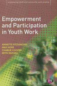 Title: Empowerment and Participation in Youth Work, Author: Annette Fitzsimons