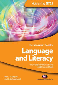 Title: The Minimum Core for Language and Literacy: Knowledge, Understanding and Personal Skills, Author: Nancy Appleyard