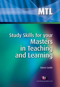 Title: Study Skills for your Masters in Teaching and Learning, Author: Karen Castle