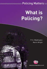 Title: What is Policing?, Author: P.A.J Waddington