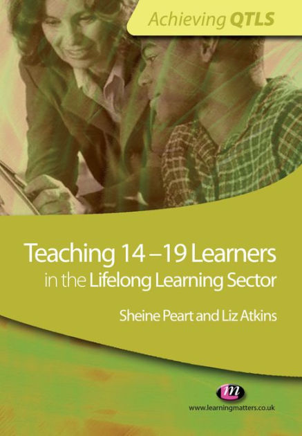 Teaching 14-19 Learners in the Lifelong Learning Sector by Sheine Peart ...