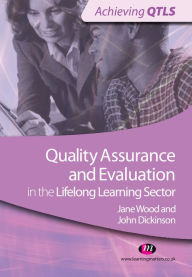 Title: Quality Assurance and Evaluation in the Lifelong Learning Sector, Author: John Dickinson