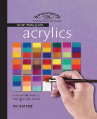 Title: Winsor & Newton Colour Mixing Guides: Acrylics, Author: John Barber