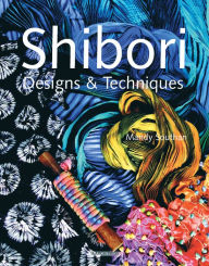 Title: Shibori Designs & Techniques, Author: Mandy Southan