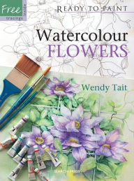 Title: Ready to Paint Watercolour Flowers, Author: Wendy Tait
