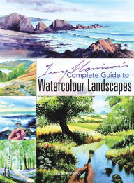 Title: Terry Harrison's Complete Guide to Watercolour Landscapes, Author: Terry Harrison