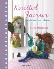 Title: Knitted Fairies: To Cherish and Charm, Author: Fiona McDonald