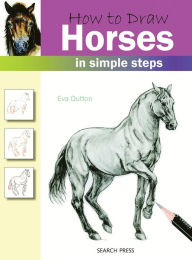 Title: How to Draw Horses in Simple Steps, Author: Eva Dutton