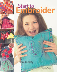 Title: Start to Embroider, Author: Claire Buckley