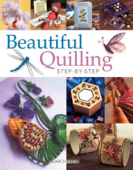 Title: Beautiful Quilling Step-by-Step, Author: Diane Boden Crane