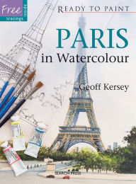 Title: Paris in Watercolour, Author: Geoff Kersey