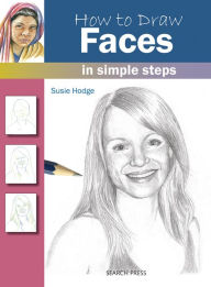 Title: How to Draw Faces in Simple Steps, Author: Susie Hodge