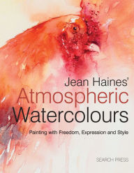 Title: Jean Haines' Atmospheric Watercolours: Painting with freedom, expression and style, Author: Jean Haines