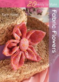 Title: Fabric Flowers, Author: Kate Haxell