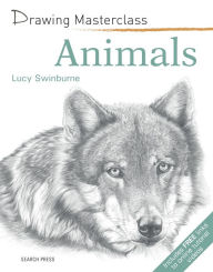 Title: Drawing Masterclass: Animals, Author: Lucy Swinburne