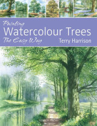 Title: Painting Watercolour Trees the Easy Way, Author: Terry Harrison