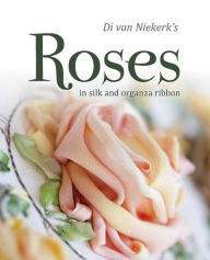 Title: Di van Niekerk's Roses in Silk and Organza Ribbon, Author: Di Van Niekerk