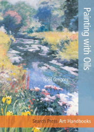 Title: Art Handbooks: Painting with Oils, Author: Noel Gregory