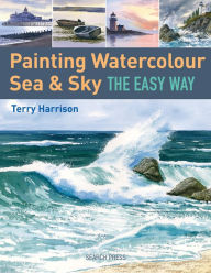 Title: Painting Watercolour Sea & Sky the Easy Way, Author: Terry Harrison