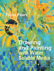 Title: Drawing & Painting with Water Soluble Media, Author: Fiona Peart