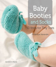 Title: Baby Booties and Socks: 50 Knits for Tiny Toes, Author: Frederique Alexandre