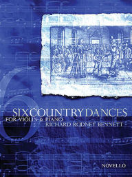 Title: Richard Rodney Bennett: Six Country Dances (Violin/Piano), Author: Richard Rodney Bennett