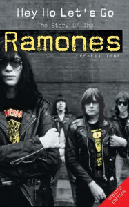 Title: Hey Ho Let's Go: The Story of the Ramones, Author: Everett True