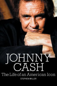 Title: Johnny Cash: The Life of an American Icon, Author: Stephen Miller