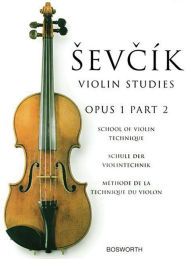 Title: Sevcik Violin Studies - Opus 1, Part 2: School of Violin Technique, Author: Otakar Sevcik