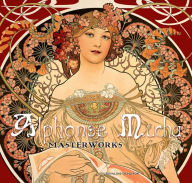 Title: Alphonse Mucha: Masterworks, Author: Rosalind Ormiston