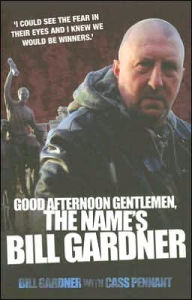Title: Good Afternoon Gentlemen, The Name's Bill Gardner, Author: Bill Gardner