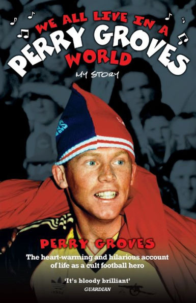 We All Live In a Perry Groves World: My Story