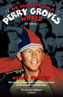 We All Live In a Perry Groves World: My Story