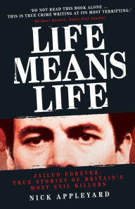 Title: Life Means Life, Author: Nick Appleyard