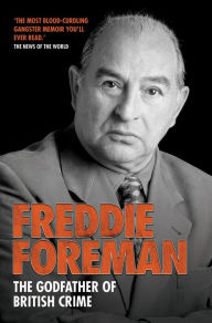 Title: Freddie Foreman: The Godfather of British Crime, Author: Freddie Foreman