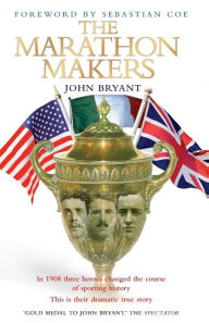 Title: The Marathon Makers, Author: John Bryant