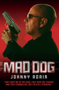 Title: Mad Dog, Author: Johnny Adair