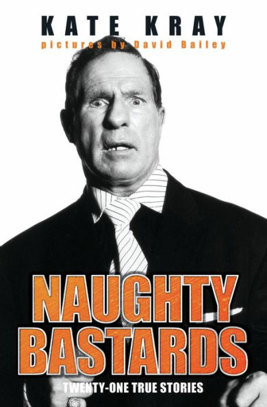 Naughty Bastards: Twenty-One True Stories