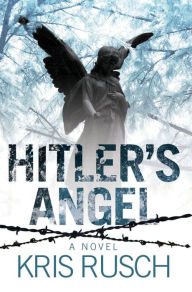 Title: Hitler's Angel: A Novel, Author: Kris Rusch