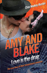 Title: Amy and Blake: Love Is the Drug, Author: Chas Newkey-Burden