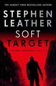 Title: Soft Target: The 2nd Spider Shepherd Thriller, Author: Stephen Leather