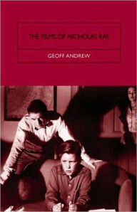 Title: The Films of Nicholas Ray: The Poet of Nightfall / Edition 2, Author: Geoff Andrew