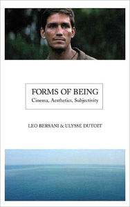 Title: Forms of Being: Cinema, Aesthetics, Subjectivity, Author: Leo Bersani