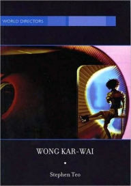 Title: Wong Kar-Wai: Auteur of Time / Edition 1, Author: Stephen Teo