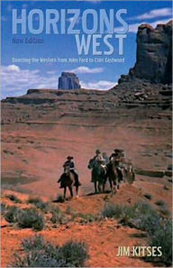 Title: Horizons West: The Western from John Ford to Clint Eastwood / Edition 2, Author: Jim Kitses